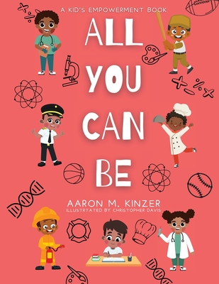 All You Can Be - Aaron M. Kinzer