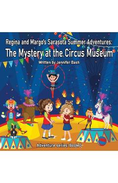 Coperta cărții 'Regina and Margo's Sarasota Summer Adventures: The Mystery at the Circus Museum - Jennifer Bash'