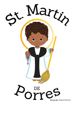 St. Martin De Porres - Children's Christian Book - Lives of the Saints - Abigail Gartland