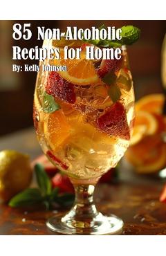 Coperta cărții '85 Non-Alcoholic Recipes for Home - Kelly Johnson'