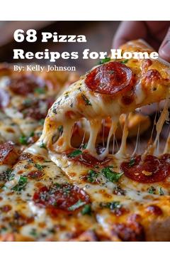 Coperta cărții '68 Pizza Recipes for Home - Kelly Johnson'