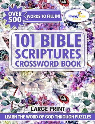 101 Bible Scripture Crosswords: Christian Crossword Puzzles Book for Adults, Seniors, and Teens - Debi Foster