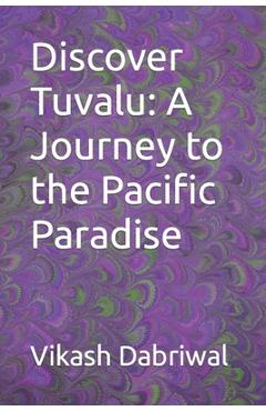 Coperta cărții 'Discover Tuvalu: A Journey to the Pacific Paradise - Vikash Dabriwal'
