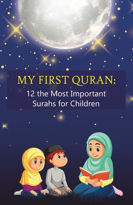 My First Quran: 12 the Most Important Surahs for Children: Islamic Book for little Muslims to Learn, Understand and Memorize wisdom of - Erol Rodoslu
