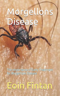 Morgellons Disease: The Importance of Early Treatment for Morgellons Disease - Eoin Fintan