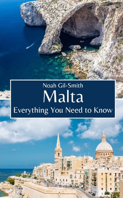 Malta: Everything You Need to Know - Noah Gil-smith