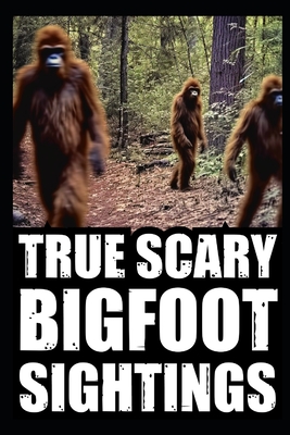 True Scary Bigfoot Sighting Horror Stories: Vol. 1 - Silas Blackwood