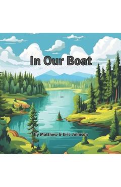 Coperta cărții 'In Our Boat: Fishing book for kids 3-5 - Matthew Johnson'