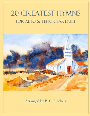 Coperta cărții '20 Greatest Hymns for Alto and Tenor Sax Duet - B. C. Dockery'