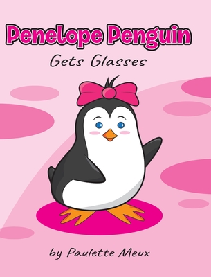 Penelope Penguin Gets Glasses - Paulette Meux