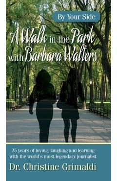 Poza produsului A Walk in the Park with Barbara Walters: By Your Side - Christine Grimaldi