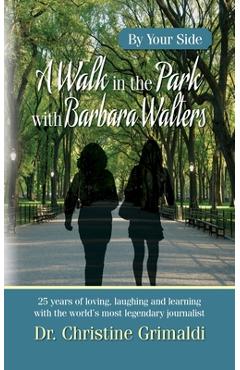 Coperta cărții 'A Walk in the Park with Barbara Walter: By Your Side - Christine Grimaldi'