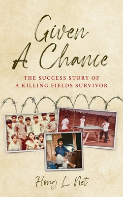 Coperta cărții 'Given A Chance: The Success Story of A Killing Fields Survivor - Hong L. Net'