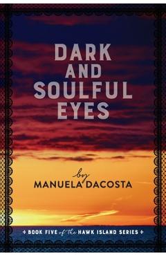 Coperta cărții 'Dark and Soulful Eyes: Book Five of the Hawk Island Series - Manuela Dacosta'
