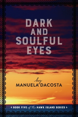 Dark and Soulful Eyes: Book Five of the Hawk Island Series - Manuela Dacosta
