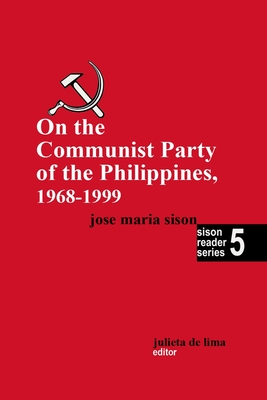 On the Communist Party of the Philippines 1968 - 1999 - Jos Maria Sison