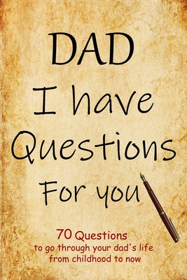 DAD I have questions for you: an amazing gift for your dad to spark his memory to go through questions that will cover his entire life from childhoo - Dan Green