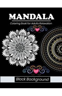 Coperta cărții 'Mandala coloring book for adults relaxation Black background: MANDALAS PATTERN ON BLACK BACKGROUND. This collection of'