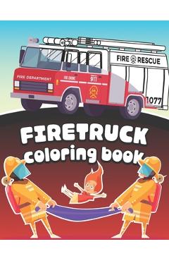 Coperta cărții 'Firetruck Coloring Book: Big Fire Engines Colouring Book for Boys who Love Firefighters and Safety - Mazing Workbooks'
