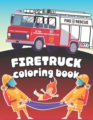 Coperta cărții 'Firetruck Coloring Book: Big Fire Engines Colouring Book for Boys who Love Firefighters and Safety - Mazing Workbooks'