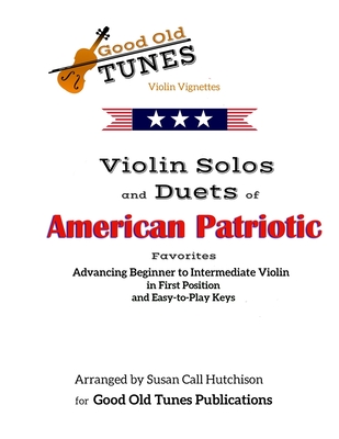 Coperta cărții 'Violin Solos and Duets of American Patriotic Favorites: in First Position and Easy-to-Play Keys - Susan Call Hutchison'
