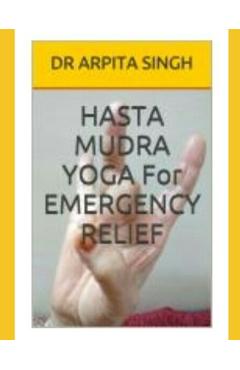 Coperta cărții 'HASTA MUDRA YOGA For EMERGENCY RELIEF - Vijai Bala'