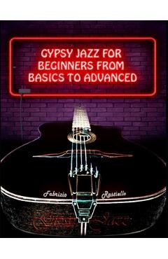 Gypsy Jazz for Beginners, from Basics to Advanced - Fabrizio Rastiello