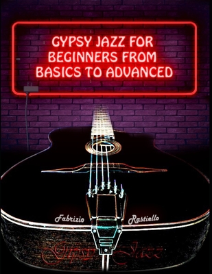 Gypsy Jazz for Beginners, from Basics to Advanced - Fabrizio Rastiello