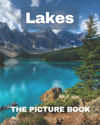 Lakes: The Picture Book of Lakes for Dementia Alzheimer's with Seniors Perfect for Gift. - Rimy Publisher