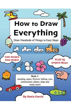 Coperta cărții 'How to Draw Everything: Draw Hundreds of Things in Easy Steps - Sonia Garcia'
