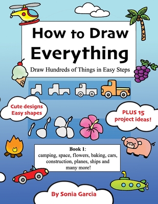 Coperta cărții 'How to Draw Everything: Draw Hundreds of Things in Easy Steps - Sonia Garcia'
