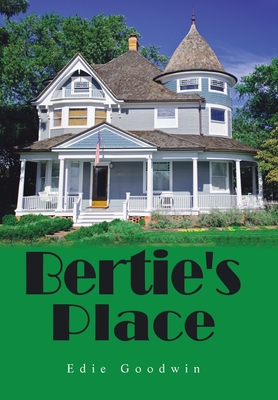 Bertie's Place - Edie Goodwin