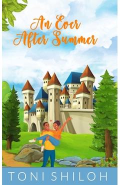 Coperta cărții 'An Ever After Summer: A Contemporary Fairy Tale Retelling - Toni Shiloh'