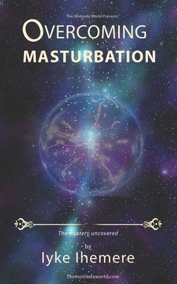 Overcoming Masturbation - Iyke Ihemere