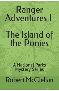 Poza produsului Ranger Adventures I - The Island of the Ponies: A National Parks Mystery Series - Robert M. Mcclellan