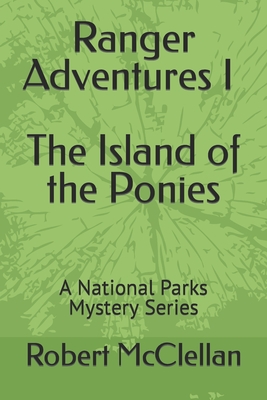 Ranger Adventures I - The Island of the Ponies: A National Parks Mystery Series - Robert M. Mcclellan