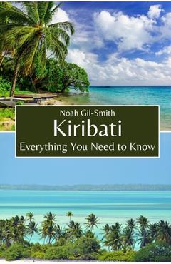 Coperta cărții 'Kiribati: Everything You Need to Know - Noah Gil-smith'
