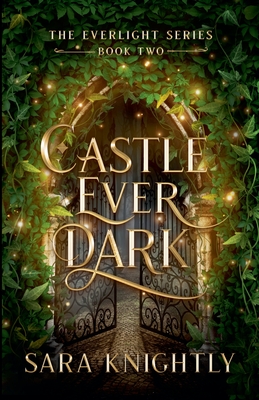 Castle Ever Dark - Sara Knightly