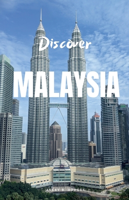 Discover Malaysia - Avery B. Hodges