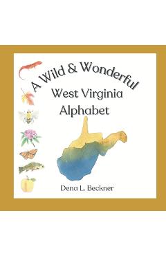 Coperta cărții 'A Wild & Wonderful West Virginia Alphabet - Dena L. Beckner'