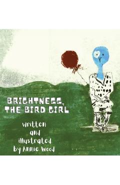 Coperta cărții 'Brightness the Bird Girl - Annie Wood'