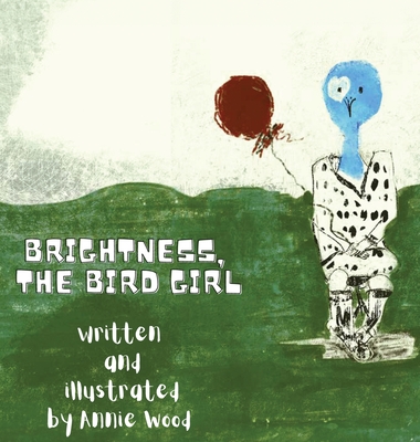 Coperta cărții 'Brightness the Bird Girl - Annie Wood'