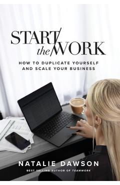 Coperta cărții 'Start The Work - Natalie Dawson'