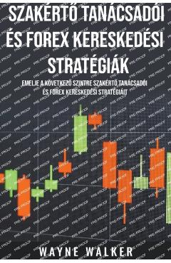 Szakért Tanácsadói és Forex Kereskedési Stratégiák - Wayne Walker