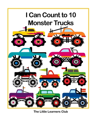 I Can Count to 10 - Monster Trucks: Counting Numbers Book for Toddlers and Preschool - The Little Learners Club