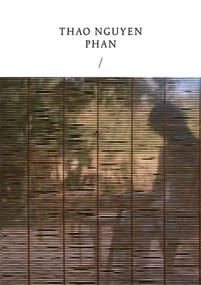 Thao Nguyen Phan: Reincarnations of Shadows - Thao Nguyen Phan