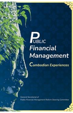 Coperta cărții 'Public Financial Management: Cambodian Experiences - General Secretariat Of Public Finance'