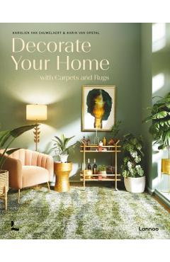 Coperta cărții 'Decorate Your Home with Carpets and Rugs - Karolien Van Cauwelaert'