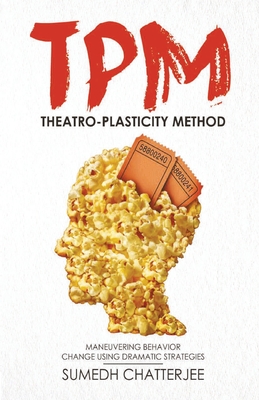 Theatro Plasticity Method - TPM - Chatterjee Sumedh