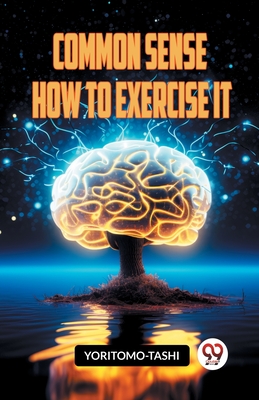 Common Sense How to Exercise It - Yoritomo-tashi
